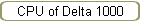 CPU of Delta 1000