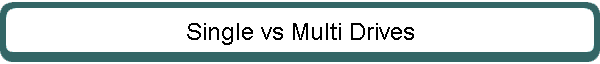 Single vs Multi Drives